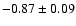 $-0.87\pm0.09$