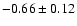 $-0.66\pm0.12$