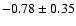 $-0.78\pm0.35$