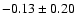 $-0.13\pm0.20$