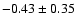 $-0.43\pm0.35$