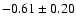 $-0.61\pm0.20$