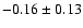 $-0.16\pm0.13$