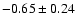 $-0.65\pm0.24$