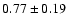 $0.77\pm0.19$
