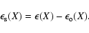 \begin{displaymath}
\epsilon_{\rm s}(X)=\epsilon(X)-\epsilon_{\rm o}(X).
\end{displaymath}