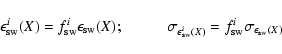\begin{displaymath}\epsilon_{\rm sw}^i(X)=f_{\rm sw}^i\epsilon_{\rm sw}(X); \hsk...
...silon^i_{\rm sw}(X)}=f_{\rm sw}^i\sigma_{\epsilon_{\rm sw}(X)}
\end{displaymath}