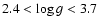 $2.4 < \log g < 3.7$