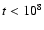 $t < 10\sp 8$