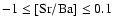 $-1 \leq \rm [Sr/Ba] \leq 0.1$