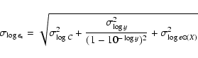 \begin{displaymath}
\sigma_{\log\epsilon_{ \rm c}}=\sqrt{\sigma_{\log C}^2+{\sig...
...y}\over (1-10^{-\log y})^2} + \sigma^2_{\log\epsilon\odot(X)}}
\end{displaymath}