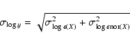 \begin{displaymath}\sigma_{\log y}=\sqrt{\sigma^2_{\log\epsilon(X)}+\sigma^2_{\log\epsilon {\rm nor}(X)}}
\end{displaymath}
