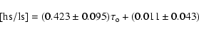 \begin{displaymath}[{\rm hs/ls}]= (0.423 \pm 0.095)\tau_{\rm o} + (0.011 \pm 0.043)
\end{displaymath}