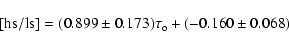 \begin{displaymath}[{\rm hs/ls}]= (0.899 \pm 0.173)\tau_{\rm o} + (-0.160 \pm 0.068)
\end{displaymath}