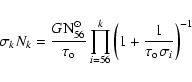 \begin{displaymath}
\sigma_kN_k = {G {\rm N}_{56}^\odot\over{\tau_{\rm o}}}\prod_{i=56}^{k}
\left(1+{1\over {\tau_{\rm o}\sigma_i}}\right)^{-1}
\end{displaymath}
