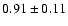 $0.91\pm0.11$