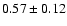 $0.57\pm0.12$