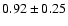 $0.92\pm0.25$