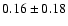 $0.16\pm0.18$