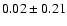 $0.02\pm0.21$