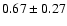 $0.67\pm0.27$