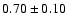 $0.70\pm0.10$