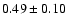 $0.49\pm0.10$