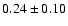 $0.24\pm0.10$