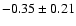 $-0.35\pm0.21$