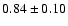 $0.84\pm0.10$