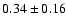 $0.34\pm0.16$
