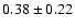 $0.38\pm0.22$