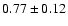 $0.77\pm0.12$