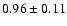 $0.96\pm0.11$