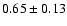 $0.65\pm0.13$