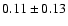 $0.11\pm0.13$