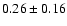 $0.26\pm0.16$