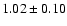 $1.02\pm0.10$