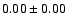 $0.00\pm0.00$