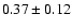 $0.37\pm0.12$