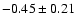 $-0.45\pm0.21$