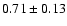 $0.71\pm0.13$