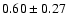 $0.60\pm0.27$
