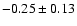 $-0.25\pm0.13$
