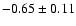 $-0.65\pm0.11$