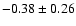 $-0.38\pm0.26$