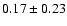 $0.17\pm0.23$