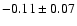 $-0.11\pm0.07$