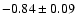 $-0.84\pm0.09$