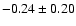 $-0.24\pm0.20$